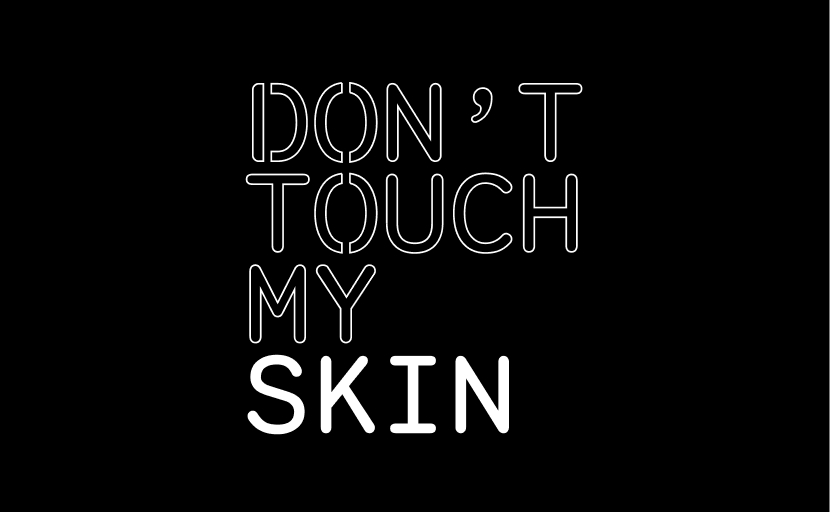 Don't Touch My Skin
